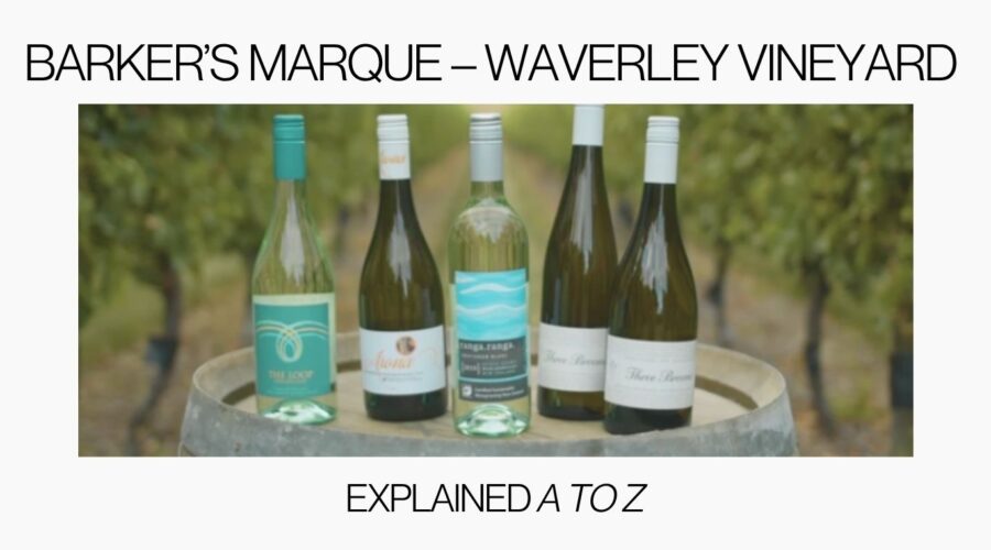 Barker's Marque - Waverley Vineyard explained A to Z