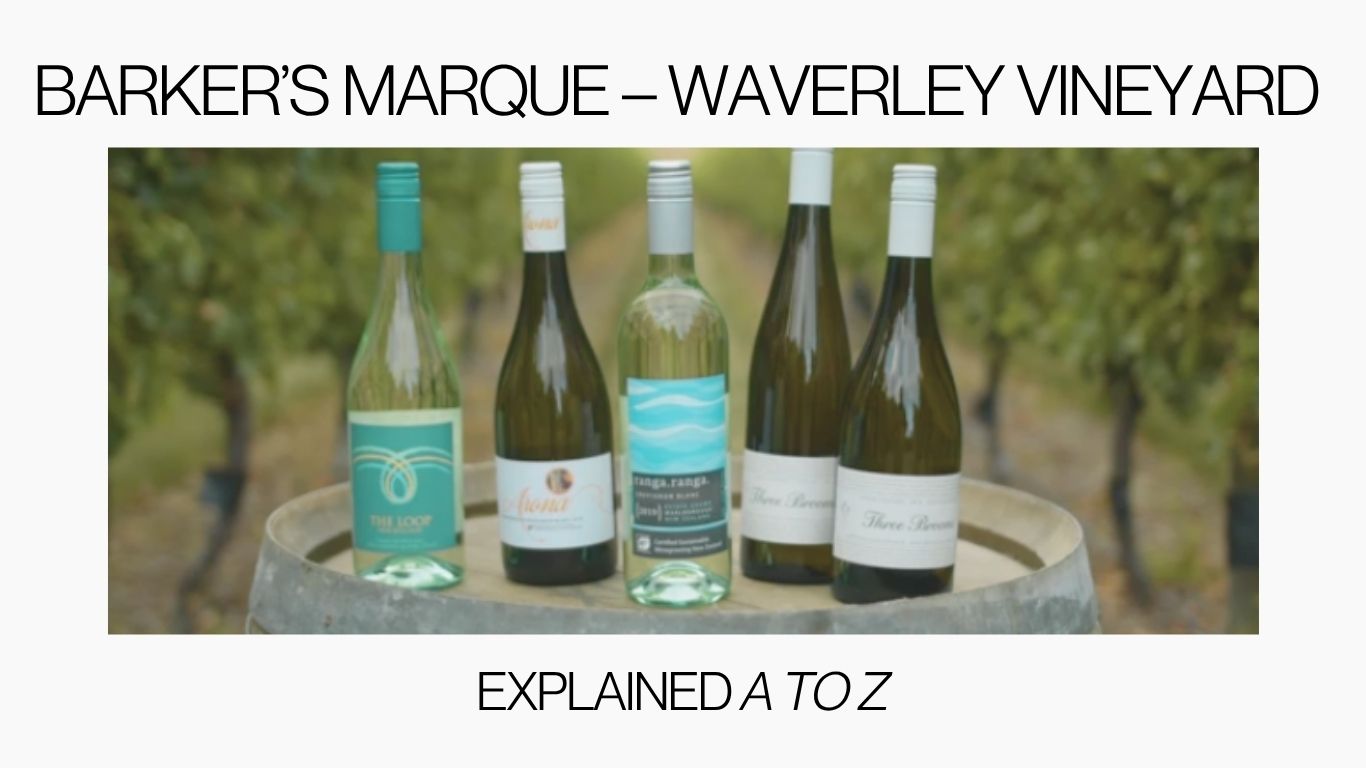 Barker’s Marque – Waverley Vineyard Explained A to Z
